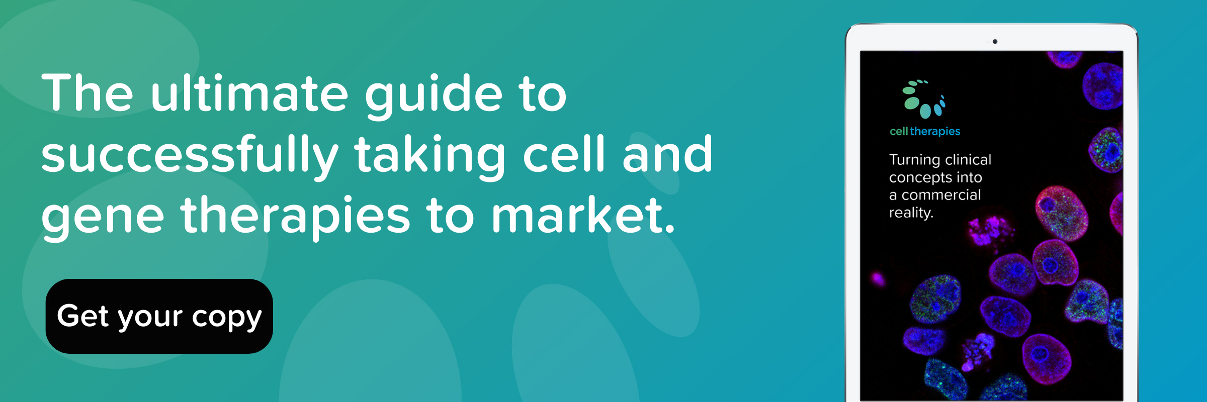 Protecting your cell therapy trial by building resilience in your supply chain 1 The ultimate guide to successfully taking cell and gene therapies to market